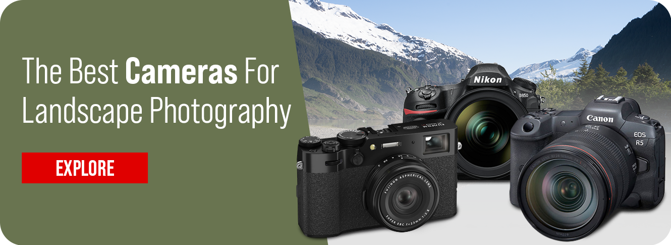 Choosing the Right Camera for Landscape Photography