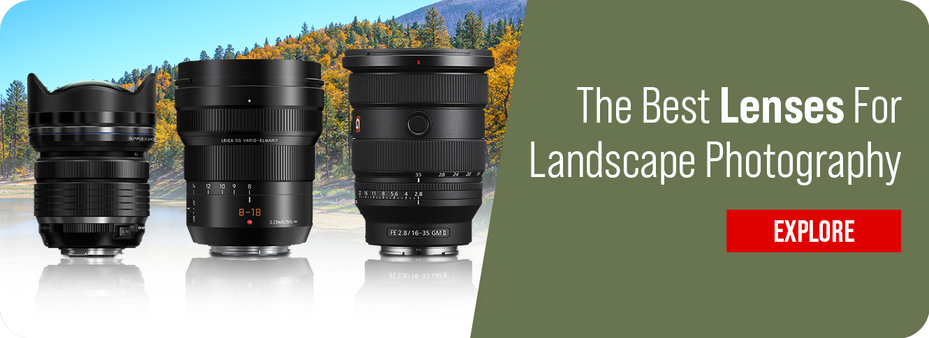 Choosing the Right Lenses for Landscape Photography