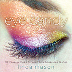 Eye Candy, 50 Makeup Looks for Glam Lids and Luscious Lashes, by Linda Mason Image 0