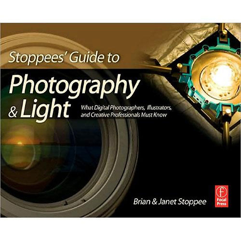Stoppees' Guide to Photography and Light: What Digital Photographers, Illustrators, and Creative Professionals Must Know by Brian and Janet Stoppee Image 0