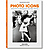 Photo Icons. 50 Landmark Photographs and Their Stories - Hardcover Book