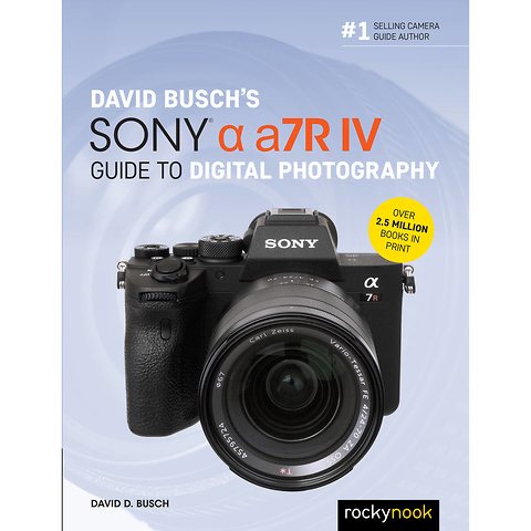 David D. Busch Sony a7R IV Guide to Digital Photography - Paperback Book Image 0